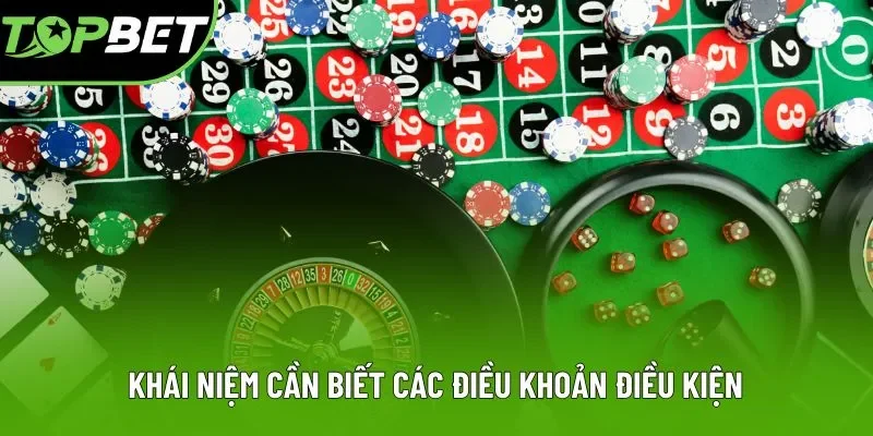 Khái niệm cần biết các điều khoản điều kiện Topbet Khái niệm cần biết các điều khoản điều kiện Topbet