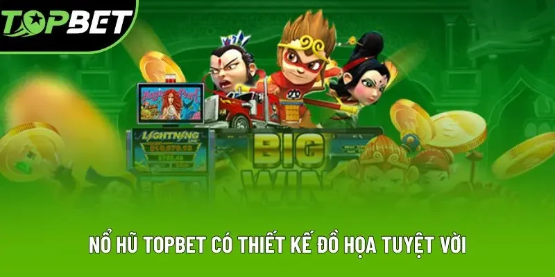 Nổ hũ Topbet có thiết kế đồ họa tuyệt vời Nổ hũ Topbet có thiết kế đồ họa tuyệt vời