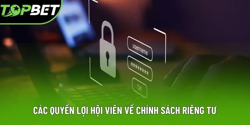 Các quyền lợi hội viên về chính sách riêng tư Các quyền lợi hội viên về chính sách riêng tư