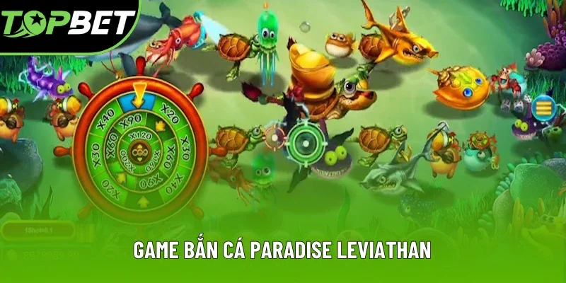 Game Paradise Leviathan trả thưởng 1000X