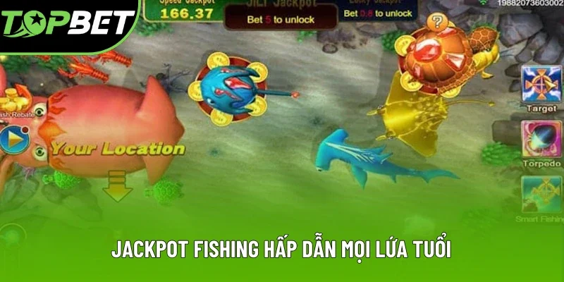 Jackpot Fishing hấp dẫn mọi lứa tuổi Jackpot Fishing hấp dẫn mọi lứa tuổi