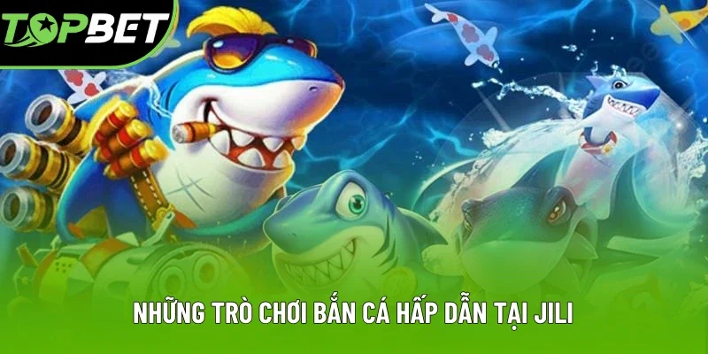Những trò chơi săn ngư hấp dẫn nhất JILI Những trò chơi săn ngư hấp dẫn nhất JILI
