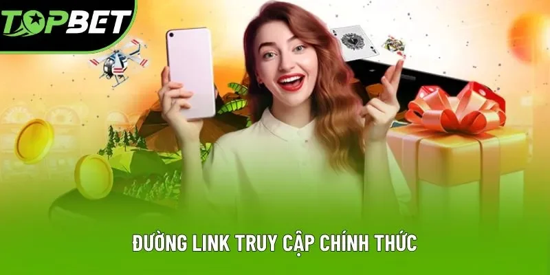 Đường link truy cập chính thức Đường link truy cập chính thức