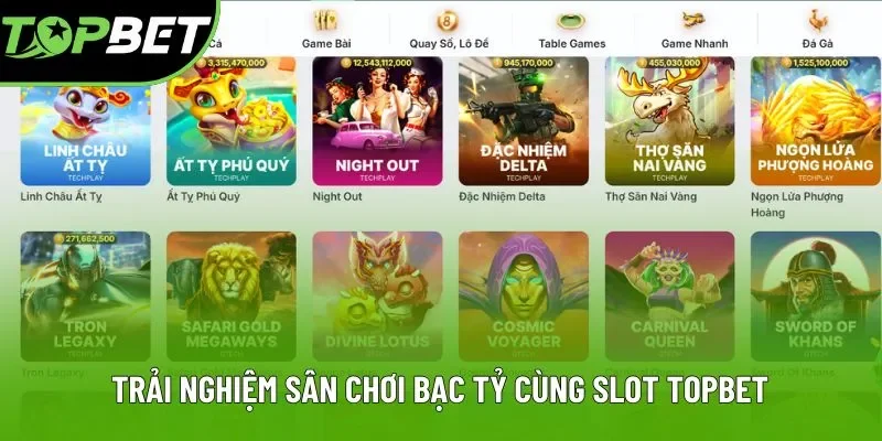 Trải nghiệm sân chơi bạc tỷ cùng Slot Topbet Trải nghiệm sân chơi bạc tỷ cùng Slot Topbet